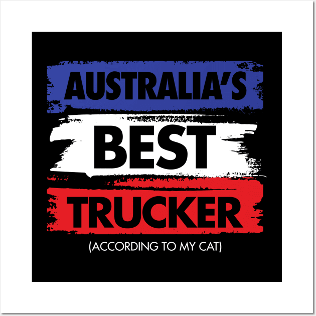 Australia's Best Trucker - According to My Cat Wall Art by zeeshirtsandprints